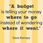 A budget is telling your money where to go - Dave Ramsey