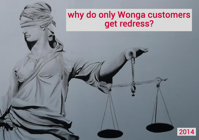 Justice should be blind - so why do only Wonga customers get redress in 2014?