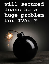 will secured loans be a huge problem for IVAs?