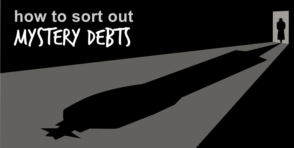 How to sort out a mystery debt that has appeared on your credit record