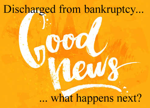 It's good news when you are discahrged from bankruptcy in England. But what happens next?