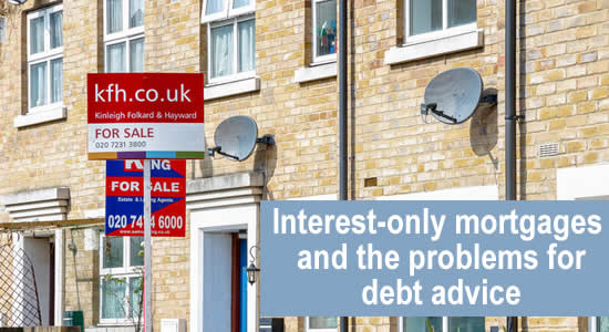 Interest only mortgages - how they affect debt advice