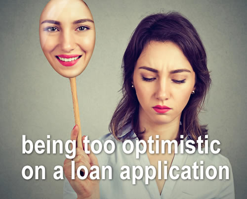 Were you just being optimistic on a loan application
