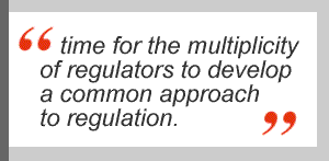 time for the multiplicity of regulators to develop a common approach to regulation