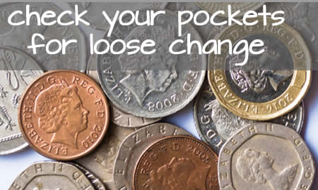 check your pockets for loose change 