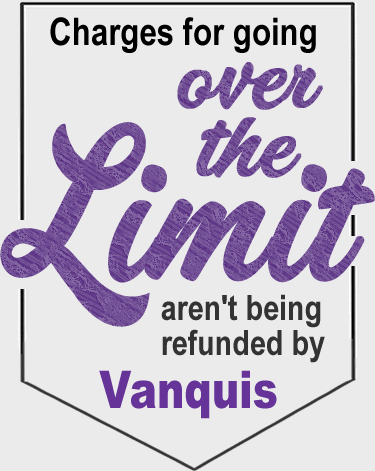 Vanquis aren't automatically refunding over the limit charges - you need to make a complaint and ask for them