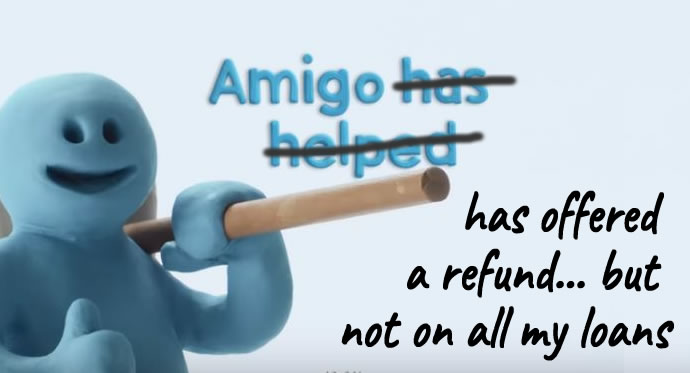 Part of an Amigo advert with "Amigo has helped" crossed out. If Amigo has offered a refund on some of your guarantor loans, what should you do?