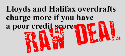 Lloyds and Halifax charge higher overdraft fees if you have a bad credit record - a raw deal