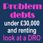 Problem debts under £30,000 and renting? Look at a DRO