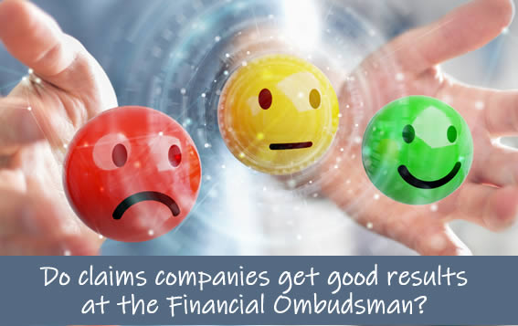 Smiley face, unhappy face - do claims companies get good results at the Financial Ombudsman? 