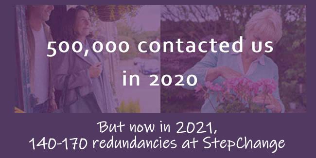 500,000 people contacted stepChange in 2020 - but now in 2021 it is making a 140-170 debt advisers redundant