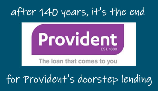 after 160 years, it's the end for provident's doorstep lending operation