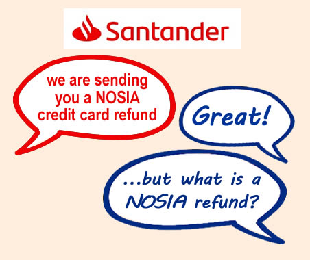 Sanntander has sent some credit card holders NOSIA refunds - but what are these, why have you been sent them and why has Santander changed the amount?is? 