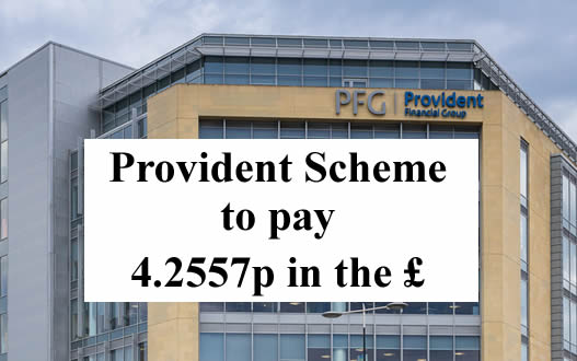 PThe Provident Scheme is paying out 4.2557p in the £ 