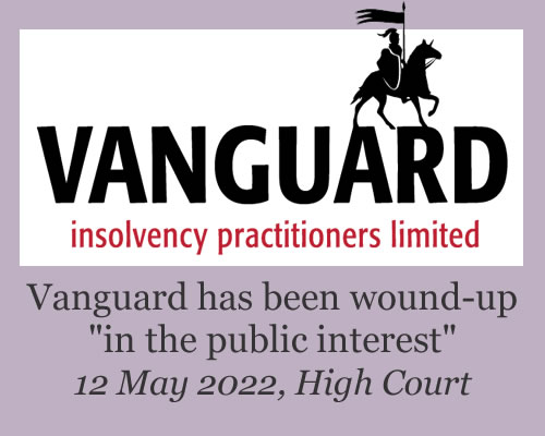 Vanguard Insolvency was wound up "in the public interest" in May 2022 because of its secret fee arrangements