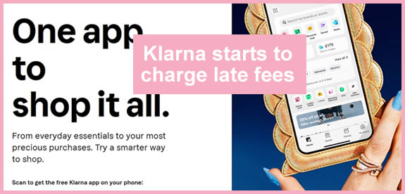 Klarna UK starts to charge late fees 2023