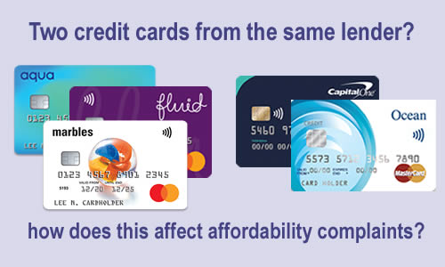 what happens when you have 2 credit cards from the same lender? Aqua, Marbles amd Fluid are ll newDay cards. Capital one also has the Ocean brand. How does this affect affordability complaints?