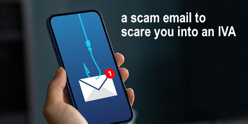 a scam email to scare you into an IVA