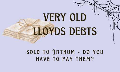 Lloyds has sold some old loans and credit card debts to Intrum. - Do you have to pay these? 